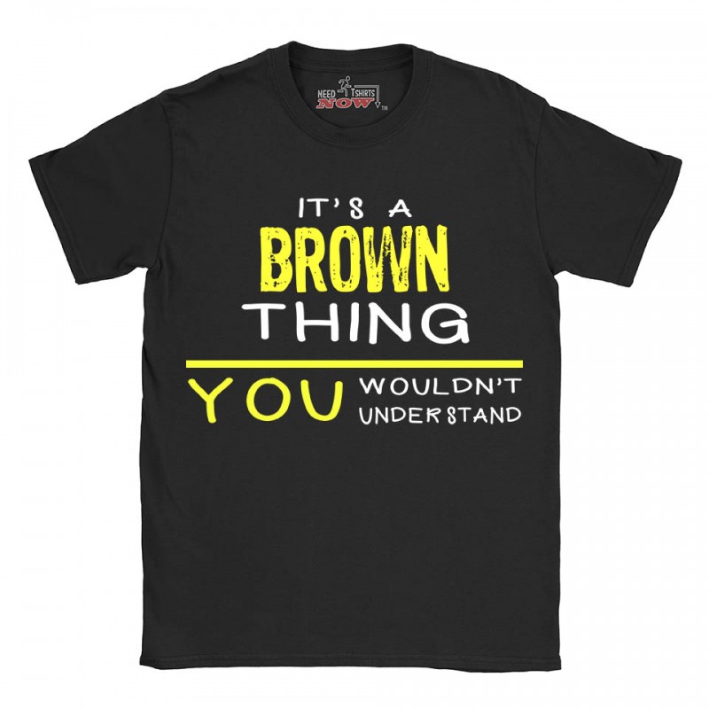 bånd Mindful Sequel Brown t-shirt | Last Name shirt | Its a Brown Thing You wouldnt understand
