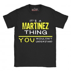 Martinez t-shirt | Last Name shirt | Its a Martinez Thing You wouldnt understand