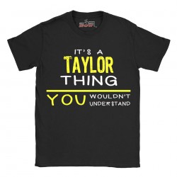 Taylor t-shirt | Last Name shirt | Its a Taylor Thing You wouldnt understand