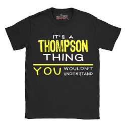 Thompson t-shirt | Last Name shirt | Its a Thompson Thing You wouldnt understand