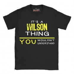 Wilson t-shirt | Last Name shirt | Its a Wilson Thing You wouldnt understand