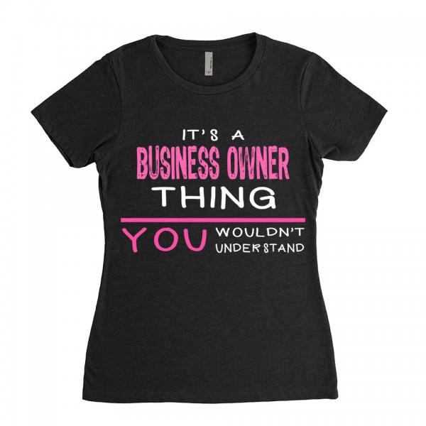 Business Owner T-shirt | Its a Business Owner Thing You wouldnt understand