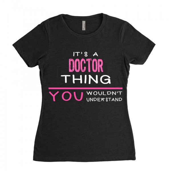 Doctor T-shirt | Its a Doctor Thing You wouldnt understand