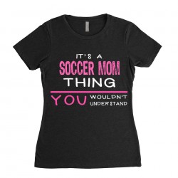 Soccer Mom T-shirt | Its a Soccer Mom Thing You wouldnt understand